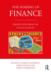The Making of Finance (Perspectives from the Social Sciences) - 9781138498570 by Isabelle Chambost, Marc Lenglet, Yamina Tadjeddine, 9781138498570