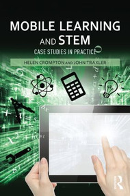 Mobile Learning and STEM (Case Studies in Practice) - 9781138817036 by Helen Crompton, John Traxler, 9781138817036