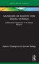 Museums as Agents for Social Change (Collaborative Programmes at the Mutare Museum) by Njabulo Chipangura, Jesmael Mataga, 9781032019161