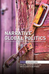 Narrative Global Politics (Theory, History and the Personal in International Relations) - 9781138088504 by Naeem Inayatullah, Elizabeth Dauphinee, 9781138088504