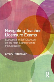 Navigating Teacher Licensure Exams (Success and Self-Discovery on the High-Stakes Path to the Classroom) - 9780815348078 by Emery Petchauer, 9780815348078