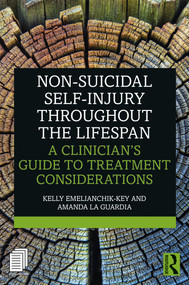 Non-Suicidal Self-Injury Throughout the Lifespan (A Clinician's Guide to Treatment Considerations) - 9780815371359 by Kelly Emelianchik-Key, Amanda La Guardia, 9780815371359