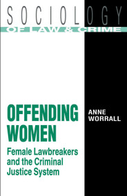 Offending Women (Female Lawbreakers and the Criminal Justice System) - 9780415037259 by Anne Worrall, 9780415037259