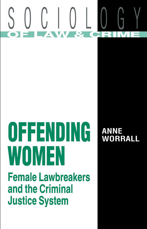 Offending Women (Female Lawbreakers and the Criminal Justice System) - 9780415037259 by Anne Worrall, 9780415037259