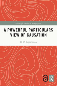 A Powerful Particulars View of Causation - 9780367555986 by R.D. Ingthorsson, 9780367555986