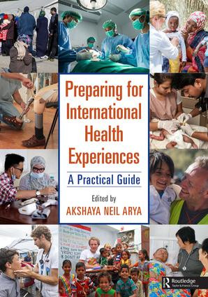 Preparing for International Health Experiences (A Practical Guide) - 9781138627277 by Akshaya Neil Arya, 9781138627277