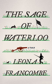 The Sage of Waterloo (A Tale) by Leona Francombe, 9780393246919