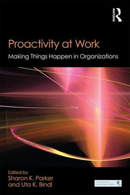 Proactivity at Work (Making Things Happen in Organizations) - 9781848725645 by Sharon K. Parker, Uta K. Bindl, 9781848725645