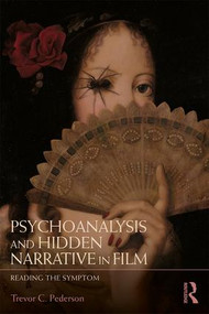 Psychoanalysis and Hidden Narrative in Film (Reading the Symptom) - 9781138307148 by Trevor C. Pederson, 9781138307148