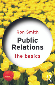 Public Relations: The Basics by Ron Smith, 9780415675833