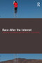 Race After the Internet by Lisa Nakamura, Peter Chow-White, 9780415802369