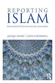 Reporting Islam (International best practice for journalists) - 9781138709348 by Jacqui Ewart, Kate O'Donnell, 9781138709348