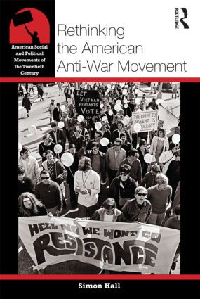 Rethinking the American Anti-War Movement - 9780415800846 by Simon Hall, 9780415800846