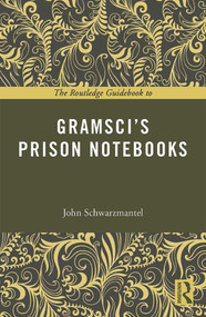 The Routledge Guidebook to Gramsci's Prison Notebooks - 9780415714174 by John Schwarzmantel, 9780415714174