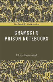 The Routledge Guidebook to Gramsci's Prison Notebooks - 9780415714174 by John Schwarzmantel, 9780415714174