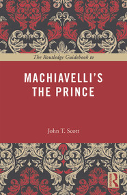 The Routledge Guidebook to Machiavelli's The Prince - 9780415707268 by John T. Scott, 9780415707268