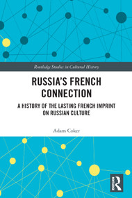 Russia's French Connection (A History of the Lasting French Imprint on Russian Culture) - 9780367515454 by Adam Coker, 9780367515454