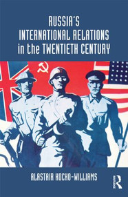 Russia's International Relations in the Twentieth Century - 9780415619196 by Alastair Kocho-Williams, 9780415619196