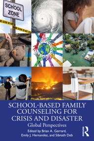 School-Based Family Counseling for Crisis and Disaster (Global Perspectives) by Brian A. Gerrard, Emily J. Hernandez, Sibnath Deb, 9781032063713
