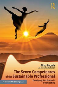 The Seven Competences of the Sustainable Professional (Developing Best Practice in a Work Setting) - 9780815381303 by Niko Roorda, Anouchka Rachelson, 9780815381303