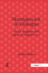 Shostakovich in Dialogue (Form, Imagery and Ideas in Quartets 1-7) - 9781138257337 by Judith Kuhn, 9781138257337