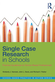 Single Case Research in Schools (Practical Guidelines for School-Based Professionals) - 9780415641678 by Kimberly J. Vannest, John L. Davis, Richard I. Parker, 9780415641678