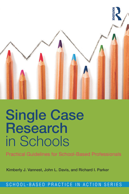 Single Case Research in Schools (Practical Guidelines for School-Based Professionals) - 9780415641678 by Kimberly J. Vannest, John L. Davis, Richard I. Parker, 9780415641678