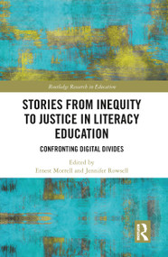Stories from Inequity to Justice in Literacy Education (Confronting Digital Divides) - 9780367785512 by Ernest Morrell, Jennifer Rowsell, 9780367785512