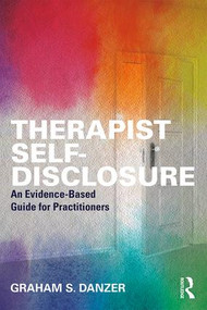 Therapist Self-Disclosure (An Evidence-Based Guide for Practitioners) - 9781138302242 by Graham S. Danzer, 9781138302242
