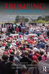 Trumping the Mainstream (The Conquest of Democratic Politics by the Populist Radical Right) - 9781138502659 by Lise Esther Herman, James Muldoon, 9781138502659