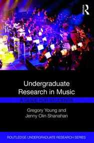 Undergraduate Research in Music (A Guide for Students) - 9780415787833 by Gregory Young, Jenny Shanahan, 9780415787833