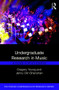 Undergraduate Research in Music (A Guide for Students) - 9780415787833 by Gregory Young, Jenny Shanahan, 9780415787833