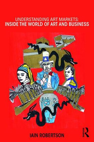 Understanding Art Markets (Inside the world of art and business) by Iain Robertson, 9780415811125