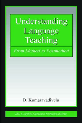 Understanding Language Teaching (From Method to Postmethod) - 9780805856767 by B. Kumaravadivelu, 9780805856767