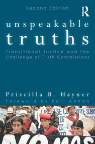 Unspeakable Truths (Transitional Justice and the Challenge of Truth Commissions) by Priscilla B. Hayner, 9780415806350