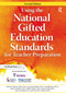 Using the National Gifted Education Standards for Teacher Preparation by National Assoc For Gifted Children, Nagc, Joyce VanTassel-Baska, Ann Robinson, 9781618214768