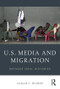 U.S. Media and Migration (Refugee Oral Histories) - 9781138947474 by Sarah C. Bishop, 9781138947474