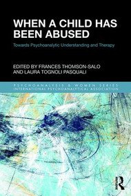 When a Child Has Been Abused (Towards Psychoanalytic Understanding and Therapy) - 9781138324015 by Frances Thomson-Salo, Laura Tognoli Pasquali, 9781138324015