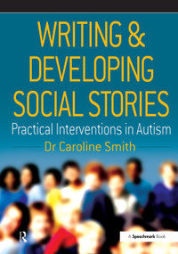 Writing and Developing Social Stories by Caroline Smith, 9780863884320