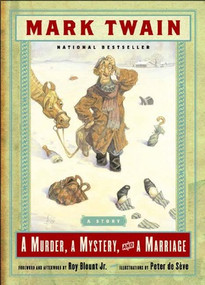 A Murder, a Mystery and a Marriage (A Story) by Mark Twain, Roy Blount Jr., Peter de Sève, 9780393324495