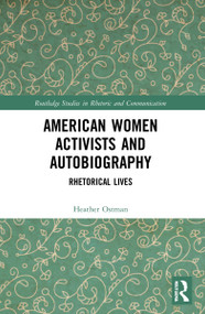 American Women Activists and Autobiography (Rhetorical Lives) - 9781032050966 by Heather Ostman, 9781032050966
