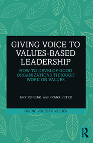Giving Voice to Values-based Leadership (How to Develop Good Organizations Through Work on Values) by Gry Espedal, Frank Elter, 9781032379739