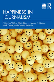 Happiness in Journalism - 9781032428543 by Valérie Bélair-Gagnon, Avery E. Holton, Mark Deuze, Claudia Mellado, 9781032428543