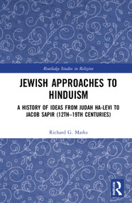 Jewish Approaches to Hinduism (A History of Ideas from Judah Ha-Levi to Jacob Sapir (12th-19th centuries)) - 9781032013053 by Richard G. Marks, 9781032013053