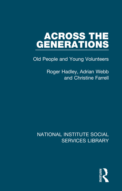 Across the Generations (Old People and Young Volunteers) by Roger Hadley, Adrian Webb, Christine Farrell, 9781032074658