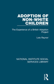Adoption of Non-White Children (The Experience of a British Adoption Project) by Lois Raynor, 9781032065632