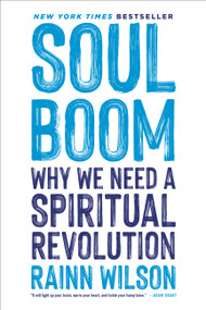 Soul Boom (Why We Need a Spiritual Revolution) - 9780306828287 by Rainn Wilson, 9780306828287
