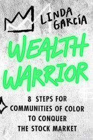 Wealth Warrior (8 Steps for Communities of Color to Conquer the Stock Market) - 9780306828492 by Linda Garcia, 9780306828492