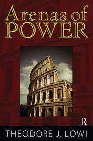 Arenas of Power (Reflections on Politics and Policy) - 9781594513312 by Theodore J. Lowi, Norman K. Nicholson, 9781594513312