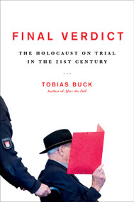 Final Verdict (The Holocaust on Trial in the 21st Century) by Tobias Buck, 9780306832307